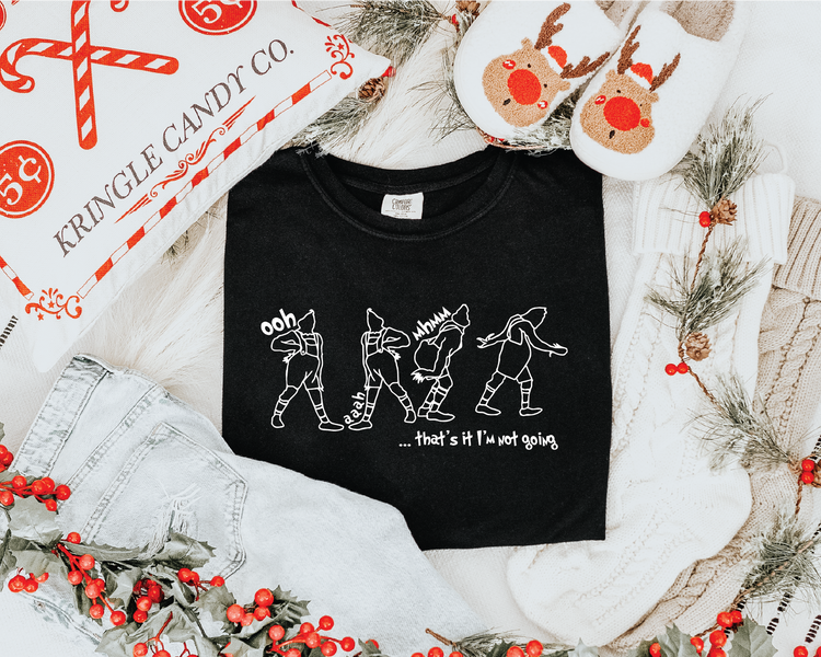 I'm Not Going! Grinch Tee & Crewneck